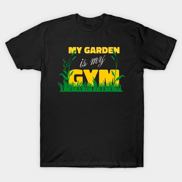 My Garden is my Gym Design for Gardeners T-Shirt by etees0609